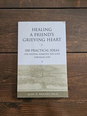 Healing A Friend's Grieving Heart by Alan Wolfelt Paperback